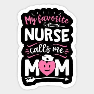 My Favorite Nurse Calls Me Mom Women Mother Nursing Sticker